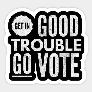 Get in Good trouble Go Vote Sticker